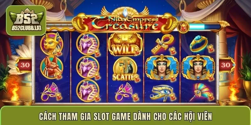 Cách tham gia Slot game dành cho các hội viên