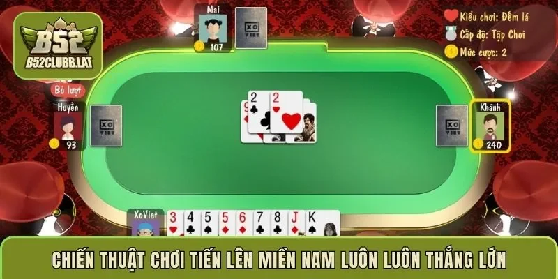 Chiến thuật chơi Tiến Lên Miền Nam luôn luôn thắng lớn