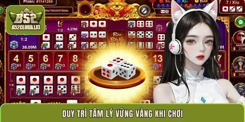 Duy trì tâm lý vững vàng khi chơi