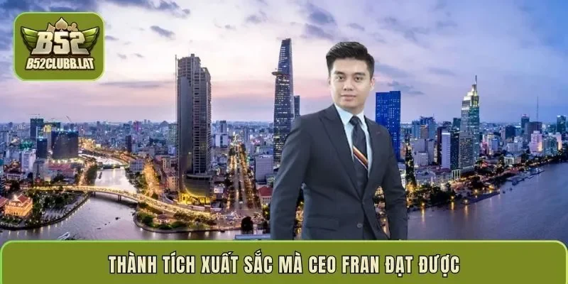 Thành tích xuất sắc mà CEO Fran đạt được