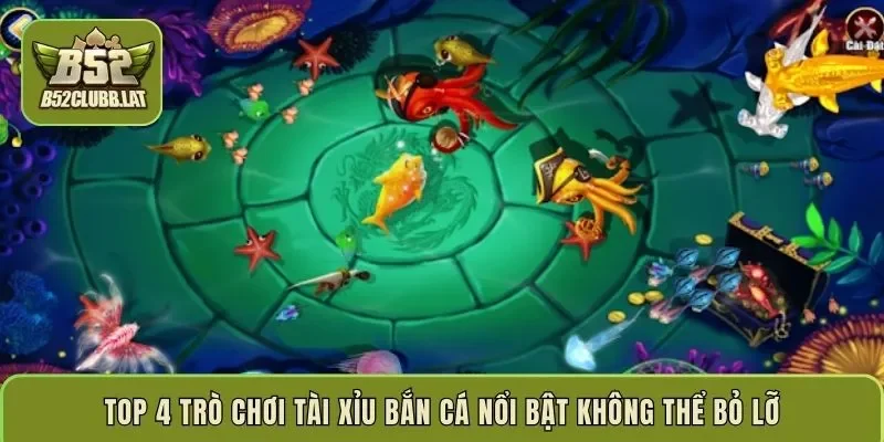 Top 4 trò chơi tài xỉu bắn cá nổi bật không thể bỏ lỡ